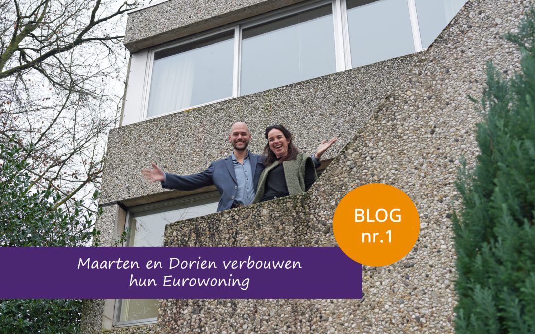 Maarten en Dorien verbouwen hun Eurowoning – BLOG nr.1